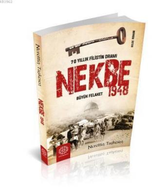 Nekbe 1948 - 70 Yıllık Filistin Dramı; Büyük Felaket
