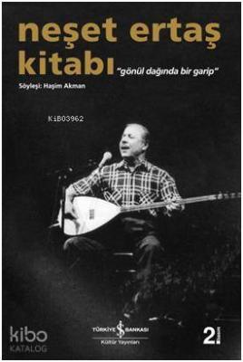 Neşet Ertaş Kitabı; Gönül Dağında Bir Garip