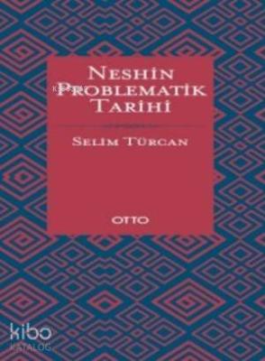 Neshin Problematik Tarihi (Ciltli)