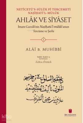 Netîcetü’s-Sülûk Fî Tercemeti Naṣîhati’l-mülûk Ahlâk ve Siyaset:; İmam Gazzâlî’nin Naṣî ḥa tü’l-mülûk’unun Tercüme ve Şerhi (2 Cilt)