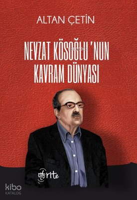 Nevzat Köseoğlunun Kavram Dünyası Altan Çetin