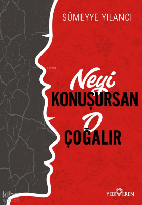 Neyi Konuşursan O Çoğalır; Birleşmeyen İki Zıt Kutup