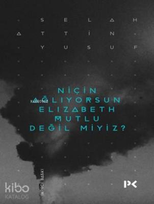 Niçin Ağlıyorsun Elizabeth Mutlu Değil miyiz?
