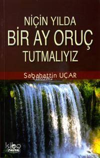 Niçin Yılda Bir Ay Oruç Tutmalıyız? Sabahattin Uçar