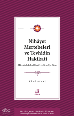 Nihâyet Mertebeleri ve Tevhidin Hakikati;Hâce Abdullah el-Ensârî el- Herevî’ye Göre