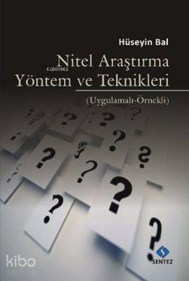 Nitel Araştırma Yöntem ve Teknikleri; Uygulamalı - Örnekli