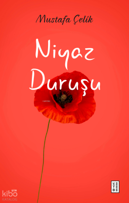 Niyaz Duruşu Mustafa Çelik