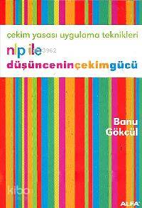 Nlp İle Düşünceninçekimgücü Banu Gökçül