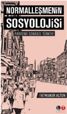 Normalleşmenin Sosyolojisi;Pandemi Sonrası Türkiye