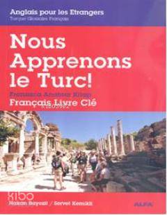 Nous Apprenons le Turc; Fransızca Anahtar Kitap