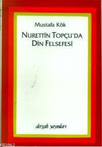 Nurettin Topçu'da Din Felsefesi Mustafa Kök