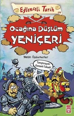 Ocağına Düştüm Yeniçeri; Eğlenceli Tarih (10+ Yaş)