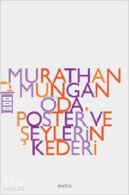 Oda Poster ve Şeylerin Kederi Murathan Mungan