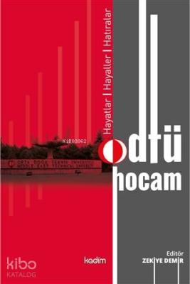 Odtü Hocam; Hayatlar, Hayaller, Hatıralar