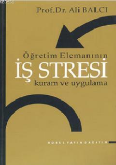 Öğretim Elemanının İş Stresi Kuram ve Uygulama