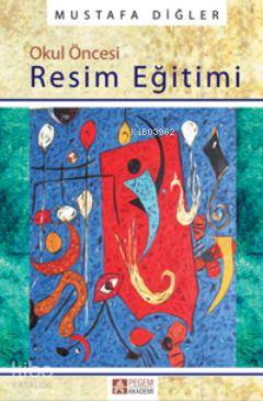 Okul Öncesinde Resim Eğitimi Mustafa Diğler