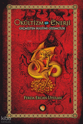 Okültizm ve Enerji; Geçmişten Bugüne Gizemcilik İlgi Alanları Tradisyonları