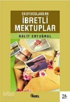 Okuyuculardan İbretli Mektuplar Halit Ertuğrul