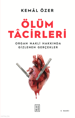 Ölüm Tacirleri;Organ Nakli Hakkında Gizlenen Gerçekler