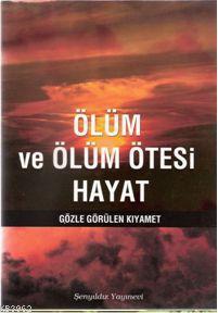 Ölüm ve Ölüm Ötesi Hayat; Gözle Görülen Kıyamet