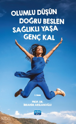 Olumlu Düşün Doğru Beslen Sağlıklı Yaşa Genç Kal