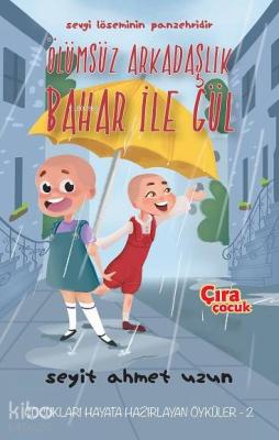 Ölümsüz Arkadaşlık Bahar ile Gül Seyit Ahmet Uzun