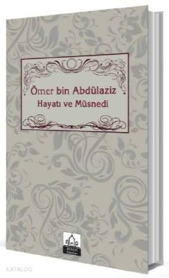 Ömer bin Abdülaziz Hayatı ve Müsnedi