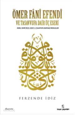 Ömer Fânî Efendi Ve Tasavvufa Dair Üç Eseri