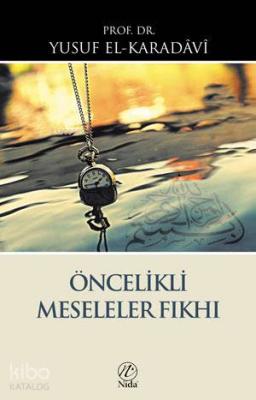 Öncelikli Meseleler Fıkhı Yusuf El-Karadavi