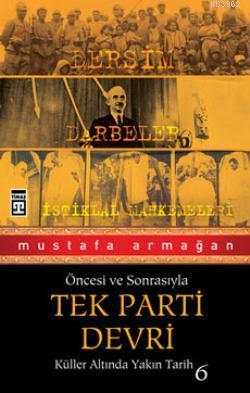 Öncesi ve Sonrasıyla Tek Parti Devri Mustafa Armağan