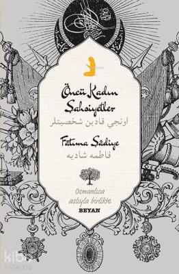 Öncü Kadın Şahsiyetler; Osmanlıca Aslıyla Birlikte