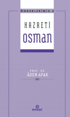 Önderlerimiz Serisi 3- Hazreti Osman Adem Apak