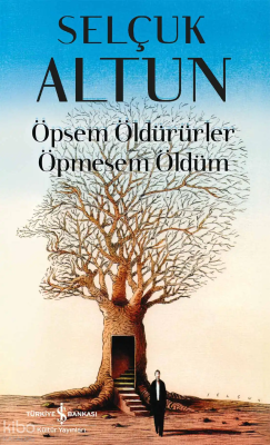 Öpsem Öldürürler Öpmesem Öldüm Selçuk Altun