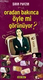 Oradan Bakınca Öyle Mi Görünüyor?