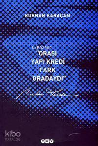 Orası Yapı Kredi, Fark Oradaydı