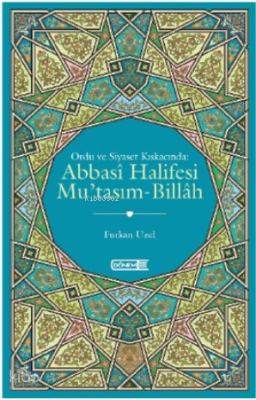 Ordu Ve Siyaset Kıskacında;Abbasi Halifesi Mu’Tasım-Billah