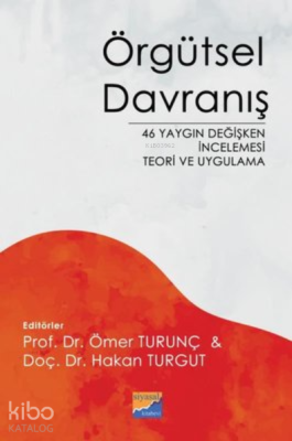 Örgütsel Davranış ;46 Yaygın Değişken İncelemesi Teori ve Uygulama