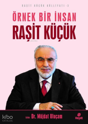 Örnek Bir İnsan Raşit Küçük - Raşit Küçük Külliyatı 3 Kolektif