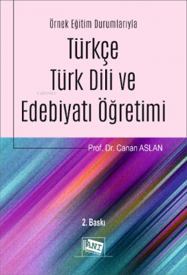 Örnek Eğitim Durumlarıyla Türkçe - Türk Dili ve Edebiyatı Öğretimi Can