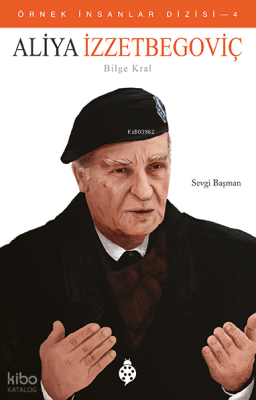 Örnek İnsanlar Dizisi - 4; Aliya İzzetBegoviç (Bilge Kral) Sevgi Başma