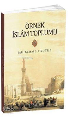 Örnek İslam Toplumu Muhammed Kutub