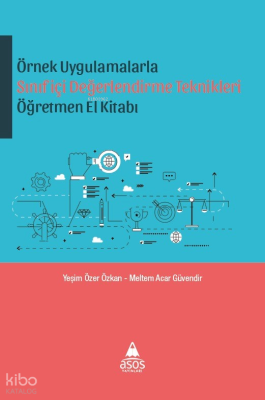 Örnek Uygulamalarda Sınıfiçi Değerlendirme Teknikleri Öğretmen El Kitabı