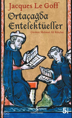 Ortaçağda Entelektüeller Jacques Le Goff