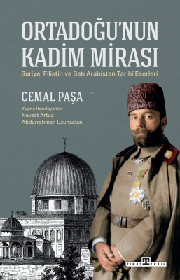 Ortadoğu'nun Kadim Mirası Cemal Paşa