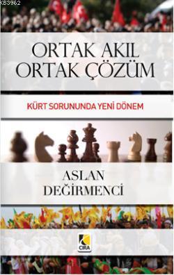 Ortak Akıl Ortak Çözüm Kürt Sorununda Yeni Dönem Aslan Değirmenci