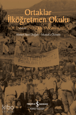 Ortaklar İlköğretmen Okulu - Köy Enstitüsünden Yansımalarla