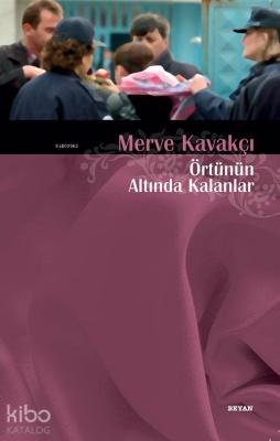 Örtünün Altında Kalanlar Merve Kavakçı