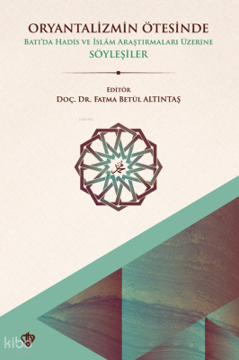 Oryantalizmin Ötesinde Batıda Hadis ve İslâm Araştırmaları Üzerine Söy