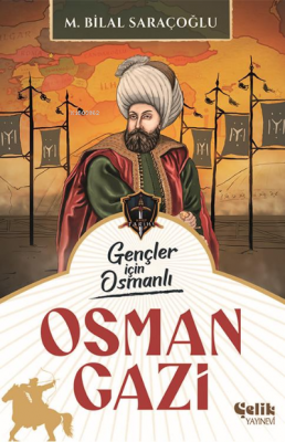 Osman Gazi;Gençler İçin Osmanlı M. Bilal Saraçoğlu