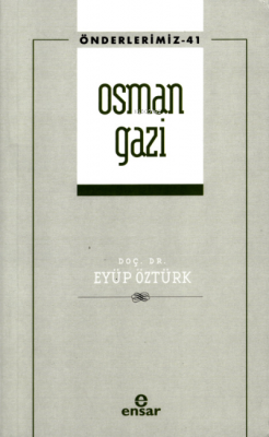 Osman Gazi (Önderlerimiz-41) Eyüp Öztürk